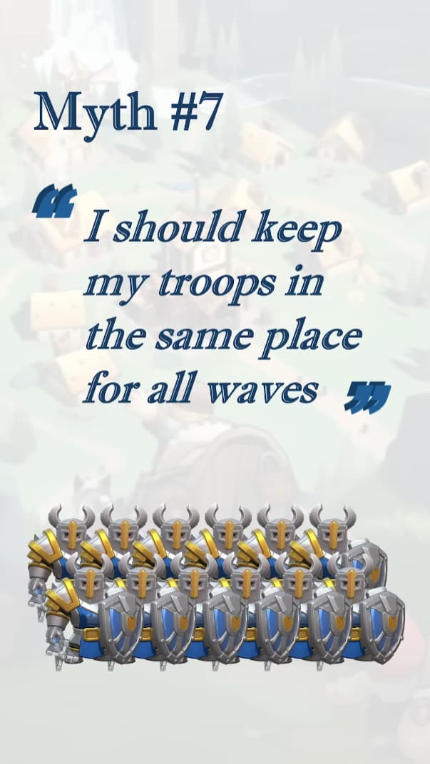 Myth #7 (Wrong): Keep troops in one place for all waves