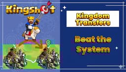 KingShot Kingdom Transfer Guide