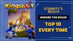 KingShot Eternity Reach Guide