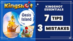 Kingshot Oasis Island Guide