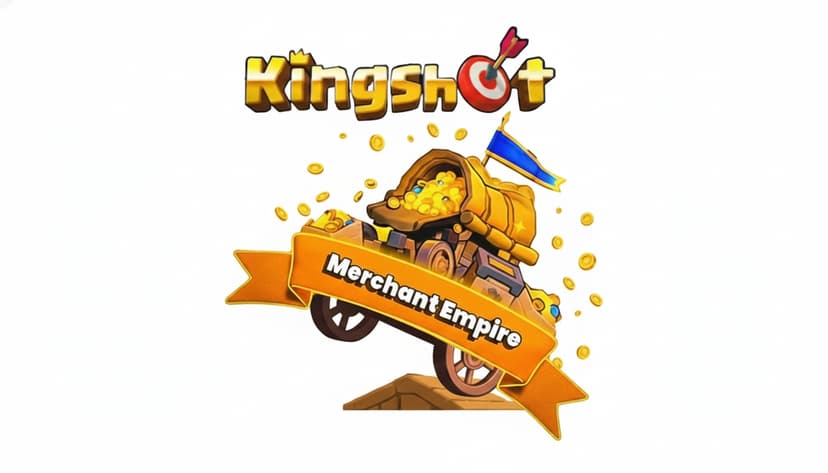 Kingshot Merchant Empire Guide